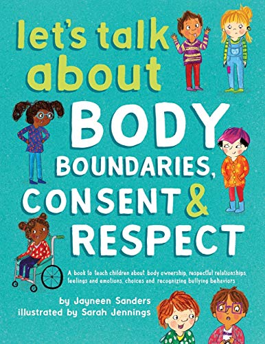 Jayneen Sanders Let's Talk About Body Boundaries, Consent And Respect, Teach Children About Body Ownership, Respect, Feelings, Choices And Recognizing Bullying