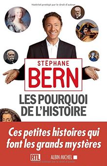 Les pourquoi de l'histoire : ces petites histoires qui font les grands mystères