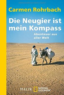 Die Neugier ist mein Kompass: Abenteuer aus aller Welt