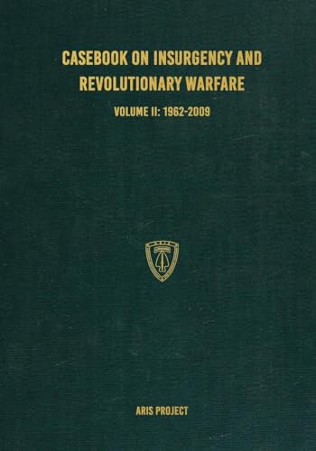 Casebook on Insurgency and Revolutionary Warfare Volume II: 1962-2009