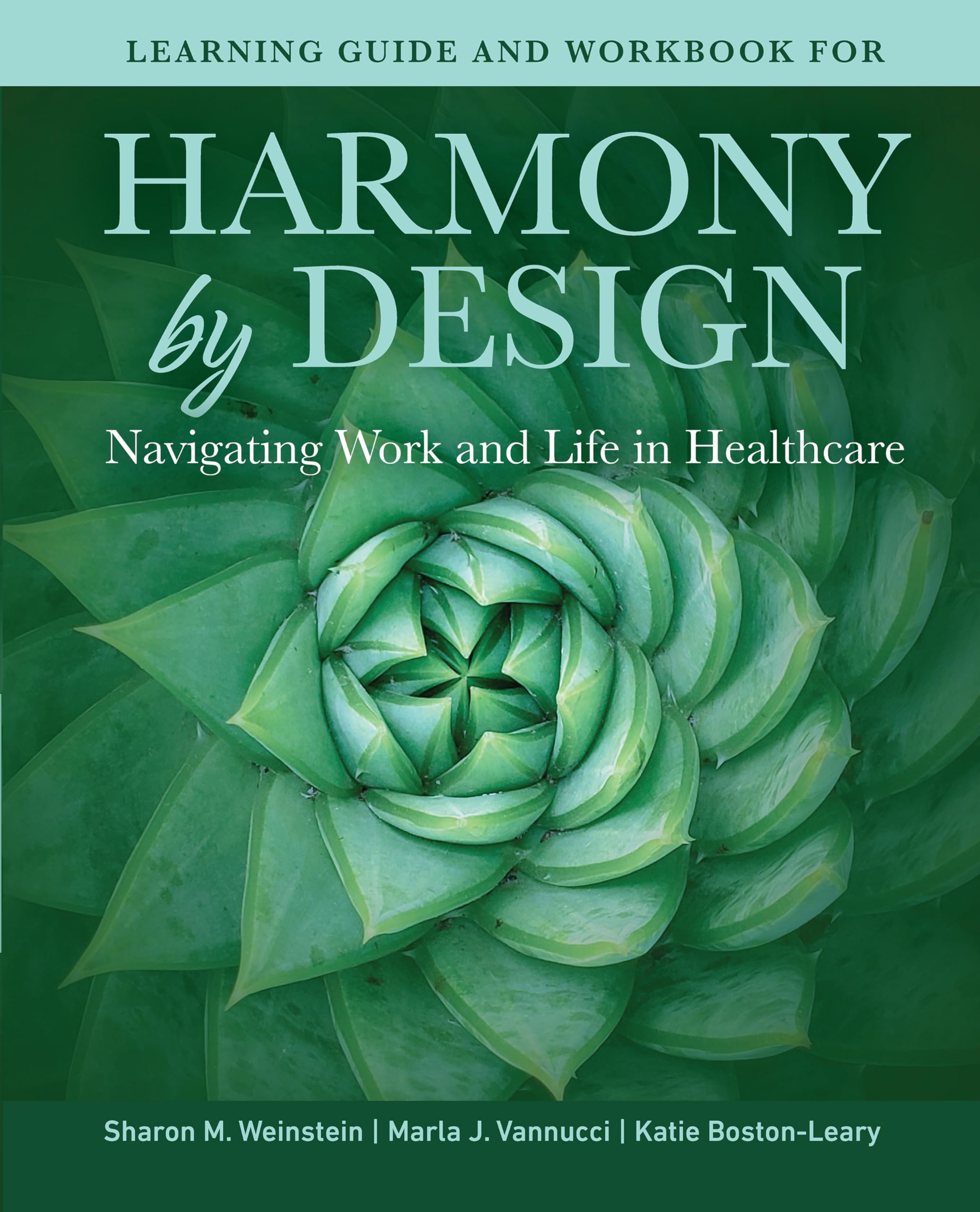 Learning Guide and Workbook for Harmony by Design: Navigating Work and Life in Healthcare: Navigating Work and Life in Healthcare