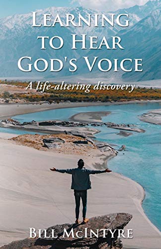 LEARNING TO HEAR GOD'S VOICE: A LIFE-ALTERING DISCOVERY