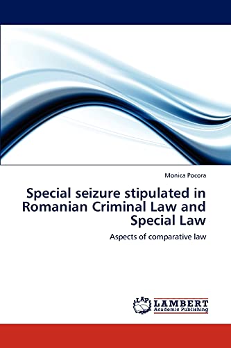 Special seizure stipulated in Romanian Criminal Law and Special Law: Aspects of comparative law