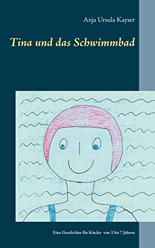 Tina und das Schwimmbad: Eine Geschichte für Kinder von 3 bis 7 Jahren