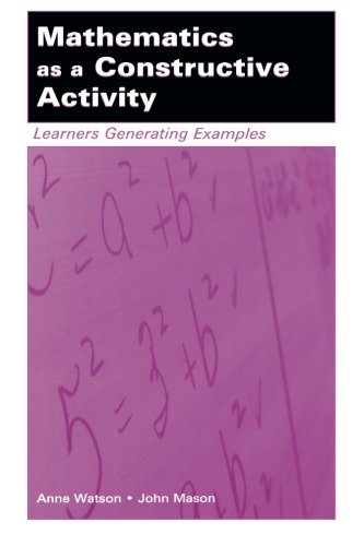 Mathematics as a Constructive Activity: Learners Generating Examples (Studies in Mathematical Thinking and Learning (Paperback))