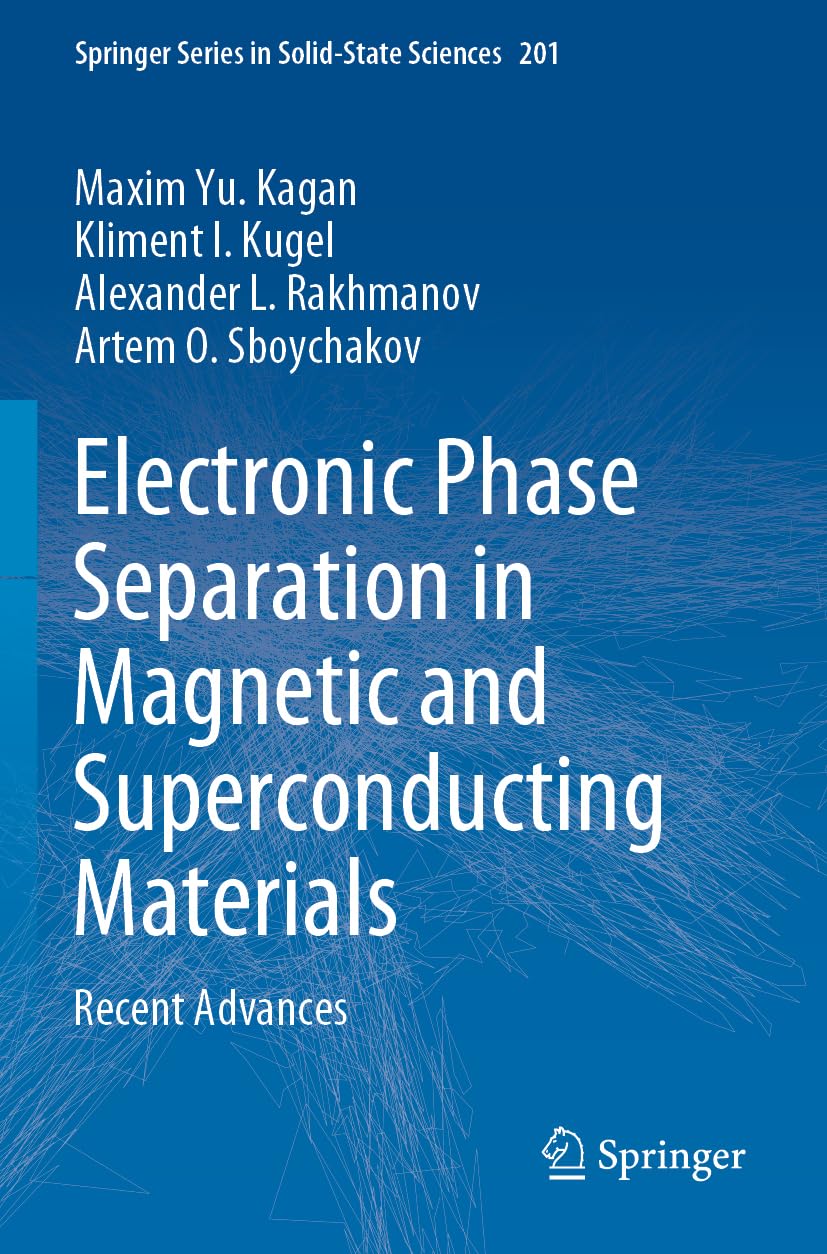 Electronic Phase Separation in Magnetic and Superconducting Materials: Recent Advances (Springer Series in Solid-State Sciences, 201)