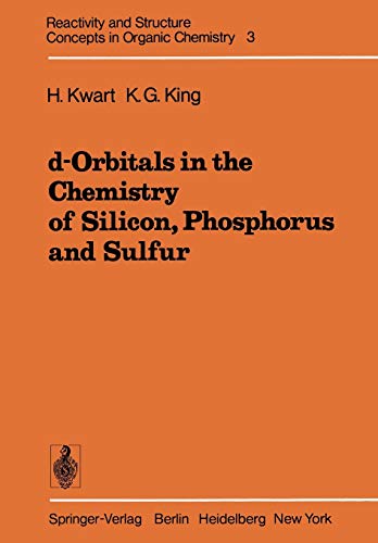 d-Orbitals in the Chemistry of Silicon, Phosphorus and Sulfur (Reactivity and Structure: Concepts in Organic Chemistry, 3, Band 3)