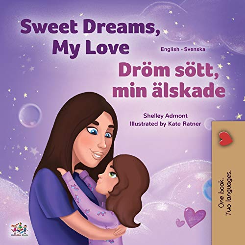 Sweet Dreams, My Love (English Swedish Bilingual Book for Kids) (English Swedish Bilingual Collection)