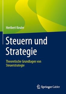 Steuern und Strategie: Theoretische Grundlagen von Steuerstrategie