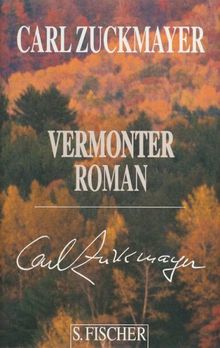 Carl Zuckmayer. Gesammelte Werke in Einzelbänden: Vermonter Roman