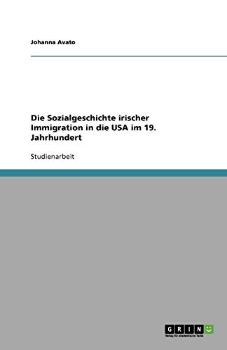Die Sozialgeschichte irischer Immigration in die USA im 19. Jahrhundert