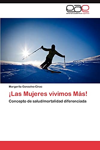 ¡Las Mujeres vivimos Más!: Concepto de salud/mortalidad diferenciada