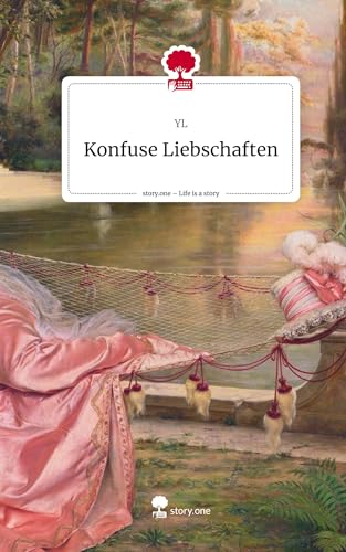 Konfuse Liebschaften. Life is a Story - story.one