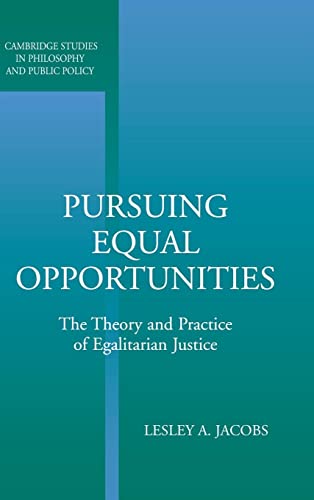 Pursuing Equal Opportunities: The Theory and Practice of Egalitarian Justice (Cambridge Studies in Philosophy and Public Policy)