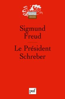 Le président Schreber : remarques psychanalytiques sur un cas de paranoïa (dementia paranoides) décrit sous forme autobiographique