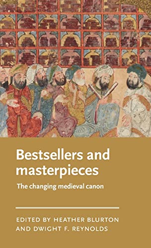 Bestsellers and masterpieces: The changing medieval canon (Manchester Medieval Literature and Culture)