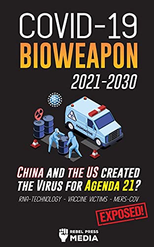 COVID-19 Bioweapon 2021-2030 - China and the US created the Virus for Agenda 21? RNA-Technology - Vaccine Victims - MERS-CoV Exposed! (Anonymous Truth Leaks)