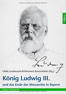 König Ludwig III: und das Ende der Monarchie