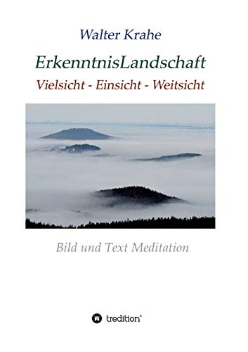 ErkenntnisLandschaft: Vielsicht – Einsicht – Weitsicht