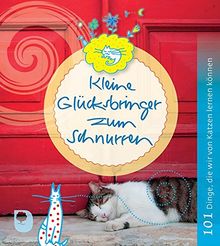 Kleine Glücksbringer zum Schnurren: 101 Dinge, die wir von Katzen lernen können (Eschbacher Aufstellbuch)