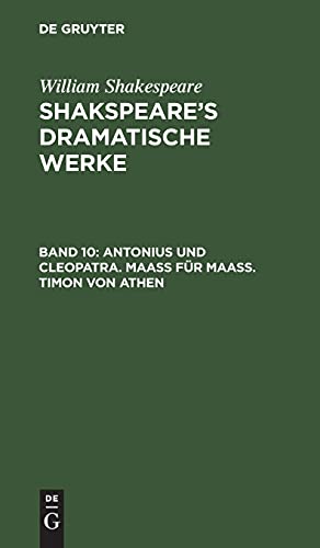 Antonius und Cleopatra. Maaß für Maaß. Timon von Athen: SDW-B, 10 (William Shakespeare: Shakspeare’s dramatische Werke)