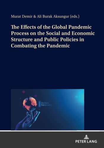 The Effects of the Global Pandemic Process on the Social and Economic Structure and Public Policies in Combating the Pandemic