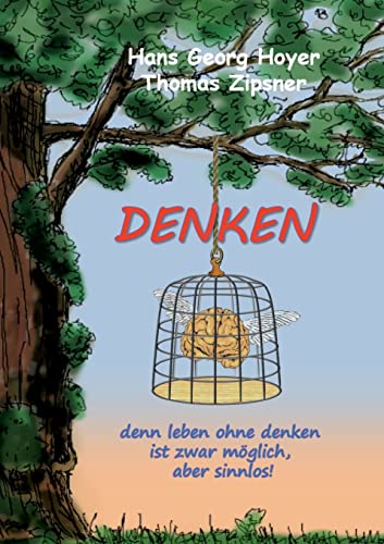 Denken: denn leben ohne denken ist möglich, aber sinnlos