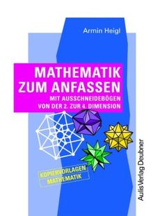 Kopiervorlagen Mathematik / Mathematik zum Anfassen: mit Ausschneidebögen von der 2. zur 4. Dimension