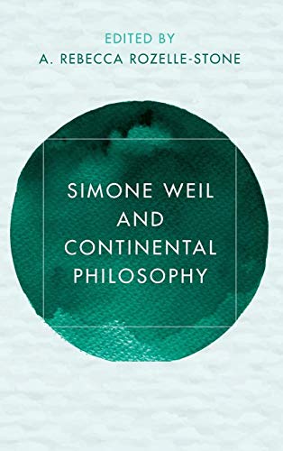 Simone Weil and Continental Philosophy (Reframing Continental Philosophy of Religion)