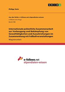 Internationale polizeiliche Zusammenarbeit zur Vorbeugung und Bekämpfung von Gewalttätigkeiten und Ausschreitungen im Zusammenhang mit Fußballveranstaltungen