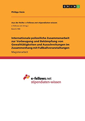Internationale polizeiliche Zusammenarbeit zur Vorbeugung und Bekämpfung von Gewalttätigkeiten und Ausschreitungen im Zusammenhang mit Fußballveranstaltungen