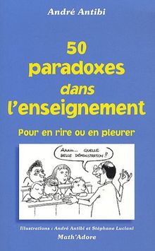 50 paradoxes dans l'enseignement : pour en rire ou en pleurer