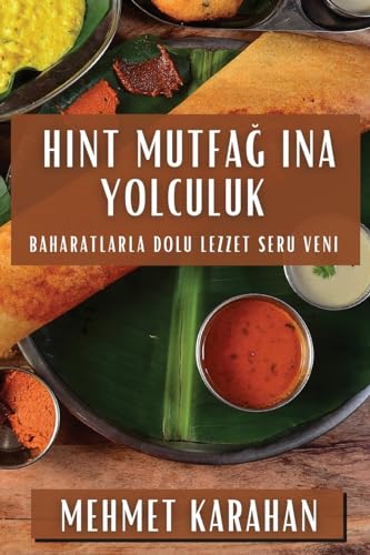 Hint Mutfa¿¿na Yolculuk: Baharatlarla Dolu Lezzet Serüveni