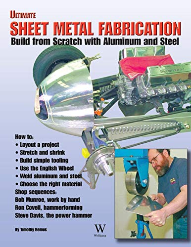 Ultimate Sheet Metal Fabrication Book: Build from Scratch with Aluminum & Steel