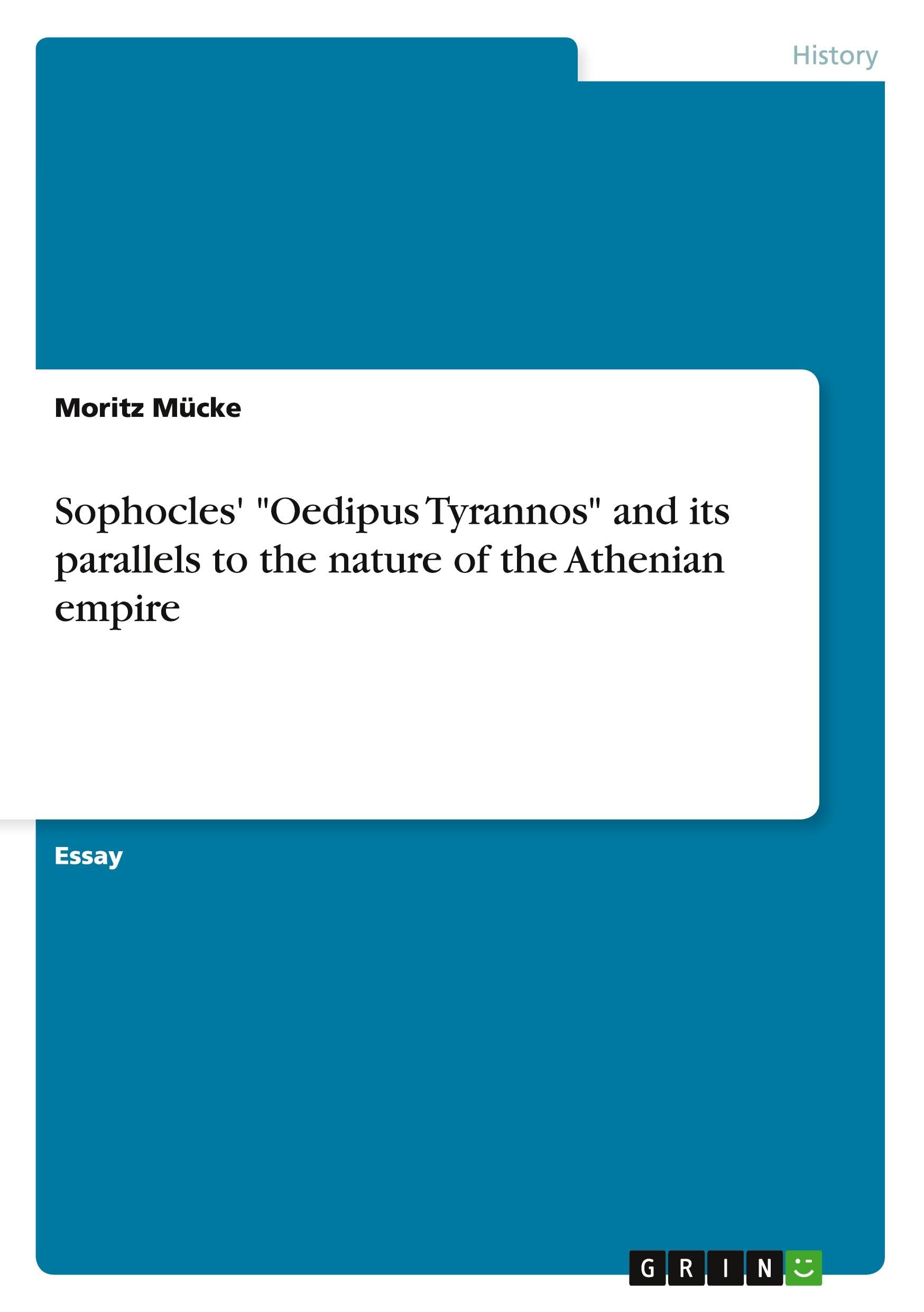 Sophocles' Oedipus Tyrannos and its parallels to the nature of the Athenian empire