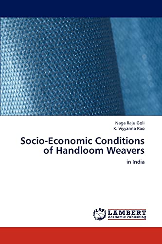 Socio-Economic Conditions of Handloom Weavers: in India