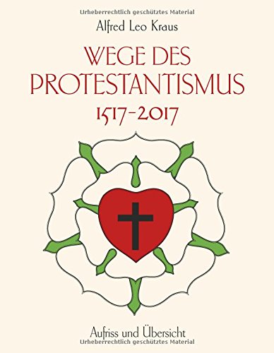 Wege des Protestantismus 1517-2017: Aufriss und Übersicht
