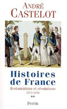 Histoires de France. Vol. 2. Restaurations et révolutions, 1815-1840