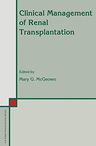 Clinical Management of Renal Transplantation (Developments in Nephrology, 32, Band 32)