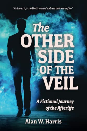 The Other Side of the Veil: A Fictional Journey of the Afterlife