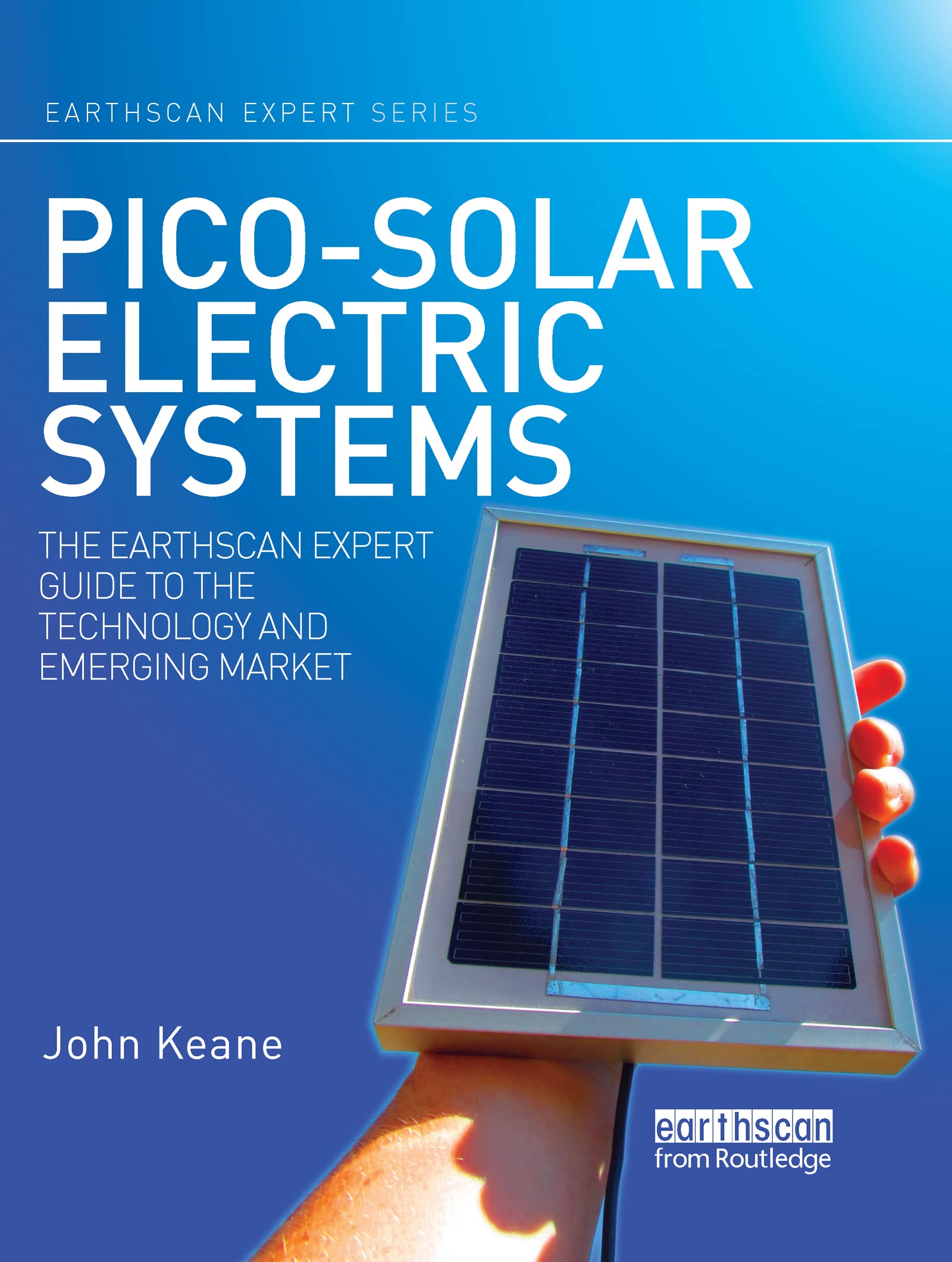 John Keane Pico-solar Electric Systems, The Earthscan Expert Guide To The Technology And Emerging Market
