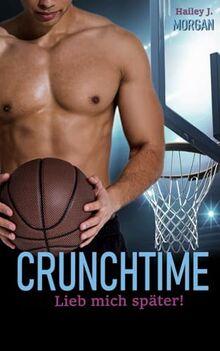 Crunchtime: Lieb mich später! (New York - Basketball- Love, Band 1) von Morgan, Hailey J. | Buch | Zustand sehr gut