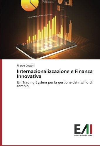 Internazionalizzazione e Finanza Innovativa: Un Trading System per la gestione del rischio di cambio