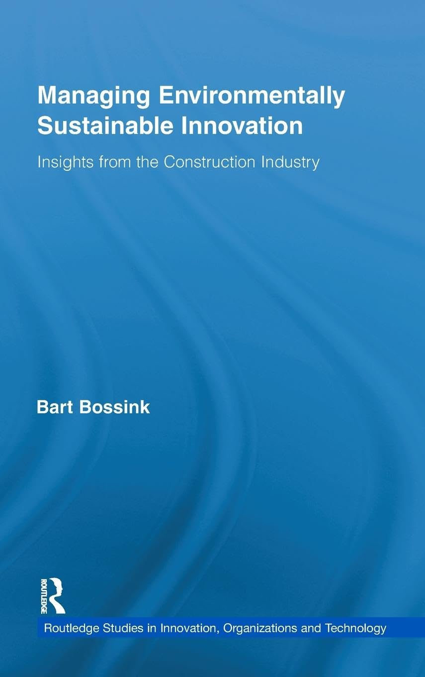 Managing Environmentally Sustainable Innovation: Insights from the Construction Industry (Routledge Studies in Innovation, Organizations and Technology, 20, Band 20)