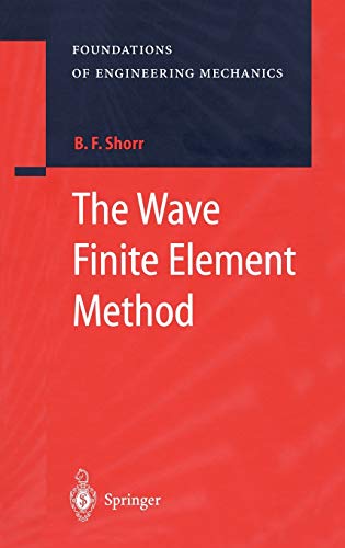The Wave Finite Element Method (Foundations of Engineering Mechanics)
