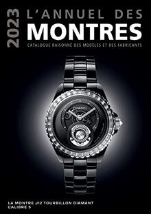 L'annuel des montres 2023 : catalogue raisonné des modèles et des fabricants