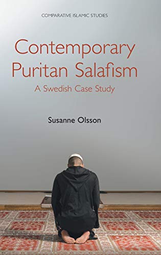 Contemporary Puritan Salafism: A Swedish Case Study (Comparative Islamic Studies)