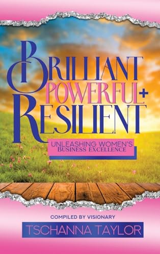 Brilliant, Powerful, & Resilient: Unleashing Women's Business Excellence