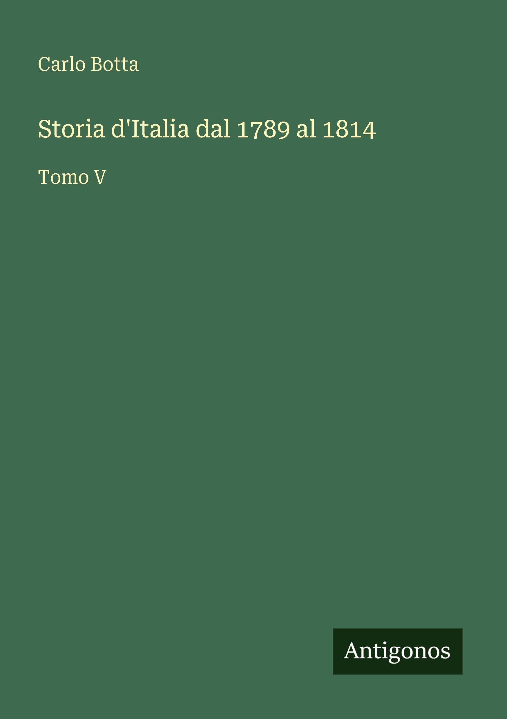 Storia d'Italia dal 1789 al 1814: Tomo V