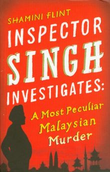 Inspector Singh Investigates 01. A Most Peculiar Malaysian Murder (Inspector Singh Investigates Series)